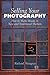 Selling Your Photography by Richard Weisgrau