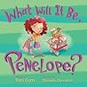 What Will It Be, Penelope? by Tori Corn