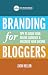 Branding for Bloggers: Tips...
