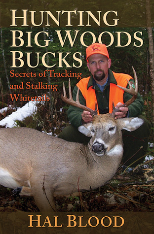 Hunting Big Woods Bucks: Secrets of Tracking and Stalking Whitetails (Hardcover)