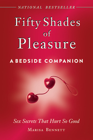 Fifty Shades of Pleasure: A Bedside Companion: Sex Secrets That Hurt So Good (Hardcover)