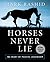Horses Never Lie by Mark Rashid