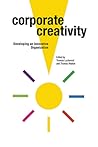 Corporate Creativity: Developing an Innovative Organization Corporate Creativity: Developing an Innovative Organization