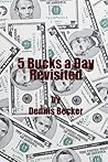 5 Bucks a Day Revisited 5 Bucks a Day Revisited