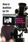 How to Audition for TV Commercials: From the Ad Agency Point of View How to Audition for TV Commercials: From the Ad Agency Point of View