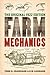 Farm Mechanics: The Original 1922 Edition