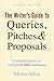 The Writer's Guide to Queries, Pitches and Proposals by Moira Allen