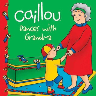 Caillou Dances with Grandma (Clubhouse series)