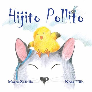 Hijito pollito (Little Chick and Mommy Cat) (Spanish Edition)