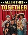 All In This Together: The Unofficial Story of High School Musical All In This Together: The Unofficial Story of High School Musical