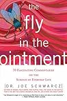 The Fly in the Ointment: 70 Fascinating Commentaries on the Science of Everyday Life
