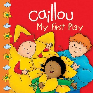 Caillou: My First Play (Clubhouse series)