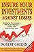 Insure Your Investments Against Losses: Strategies for Investors Who Can't Stomach Losing Their Hard-Earned Cash