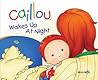 Caillou: Wakes Up at Night (Hand-in-Hand series) Caillou: Wakes Up at Night (Hand-in-Hand series)