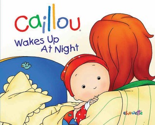Caillou: Wakes Up at Night (Hand-in-Hand series)