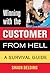 Winning with the Customer from Hell: A Survival Guide (Winning with... series)