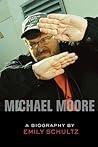 Michael Moore: A Biography