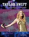 Taylor Swift: Every Day Is a Fairytale: The Unofficial Story