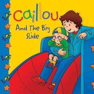 Caillou and the Big Slide (Paperback)