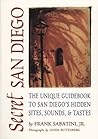 Secret San Diego: The Unique Guidebook to San Diego's Hidden Sites, Sounds, & Tastes (Secret Guide series) Secret San Diego: The Unique Guidebook to San Diego's Hidden Sites, Sounds, & Tastes (Secret Guide series)