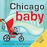Chicago Baby: A Windy City Board Book for Toddlers (Local Baby Books) Chicago Baby: A Windy City Board Book for Toddlers (Local Baby Books)