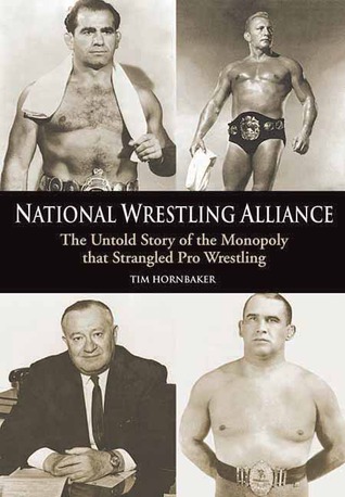 National Wrestling Alliance: The Untold Story of the Monopoly that Strangled Professional Wrestling (Paperback)