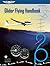 Glider Flying Handbook: FAA-H-8083-13A (FAA Handbooks)