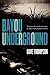 Bayou Underground: Tracing ...