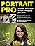 Portrait Pro: What You MUST Know to Make Photography Your Career