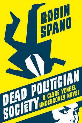 Dead Politician Society (Clare Vengel Undercover, #1)