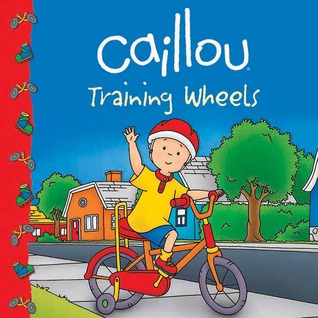 Caillou: Training Wheels (Clubhouse series)