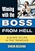 Winning with the Boss from Hell: A Survival Guide (Winning with... series)