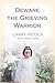 Beware the Grieving Warrior: A Child's Preventable Death, A Father's Fight for Justice