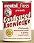 Mental Floss Presents Condensed Knowledge: A Deliciously Irreverent Guide to Feeling Smart Again
