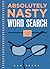 Absolutely Nasty® Word Search, Level One (Absolutely Nasty® Series)