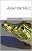 A Gator Tale (Parker's Bluff Book 1)