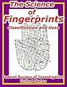 The Science of Fingerprints Classification and Uses by U.S. Department of Justice