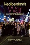Neoliberalism's War on Higher Education by Henry A. Giroux