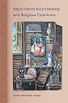 Black Puerto Rican Identity and Religious Experience