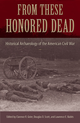 From These Honored Dead: Historical Archaeology of the American Civil War