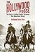 The Hollywood Posse: The Story of a Gallant Band of Horsemen Who Made Movie History