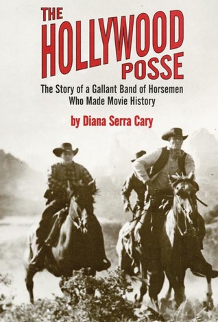 The Hollywood Posse: The Story of a Gallant Band of Horsemen Who Made Movie History (Paperback)