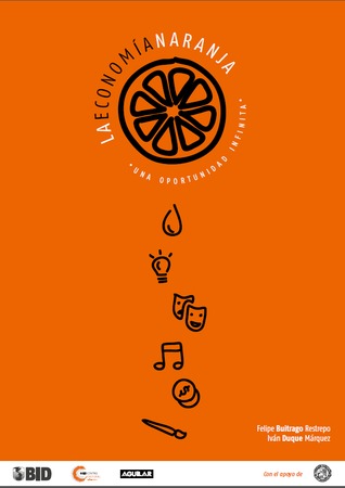 La economía naranja: una oportunidad infinita. (Hardcover)