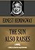 THE SUN ALSO RAISES by Ernest Hemingway