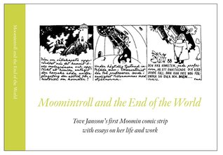 Moomintroll and the End of the World (Tove Jansson's first Moomin comic strip with essays on her life and work)