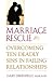 Marriage Rescue: Overcoming Ten Deadly Sins in Failing Relationships