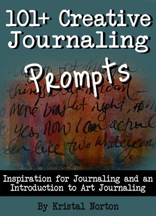 101+ Creative Journaling Prompts: Inspiration for Journaling and an Introduction to Art Journaling