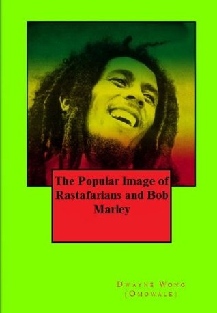 The Popular Image of Rastafarians and Bob Marley (Kindle Edition)