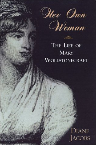 Her Own Woman: The Life of Mary Wollstonecraft (Paperback)