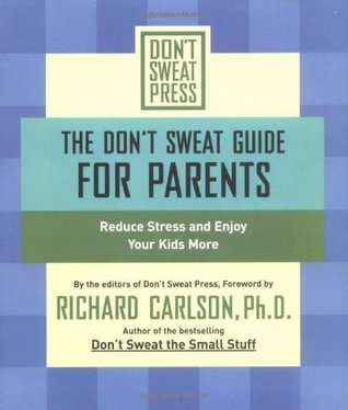 The Don't Sweat Guide for Parents: Reduce Stress and Enjoy Your Kids More (Paperback)